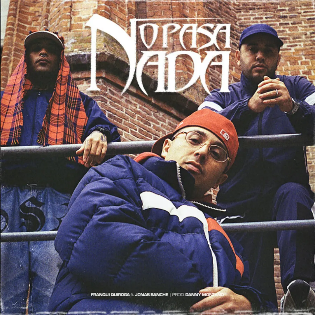 No Pasa Nada - Franqui Quiroga & Jonas Sanche - Mad Chile Hip Hop